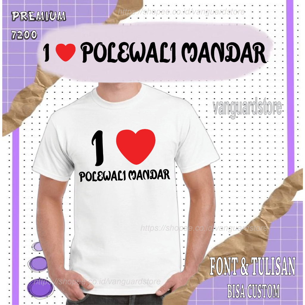KAOS I LOVE POLEWALI MANDAR NSA PREMIUM 7200 COWOK WANITA PRIA COWO