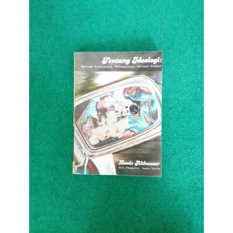 Tentang Ideologi: Marxisme Strukturalis, Psikoanalisis, Cultural Studies - Louis Althusser