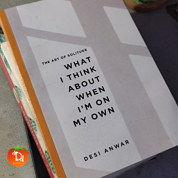 The Art of Solitude; What I Think About When I'm on My Own – Desi Anwar (buku bekas/second hand/prel