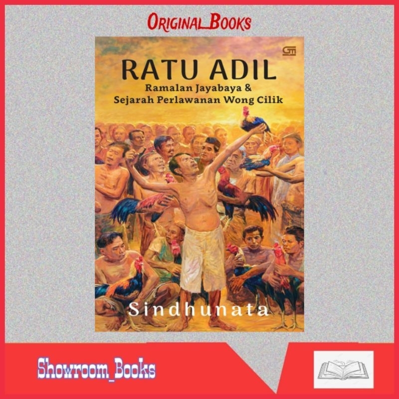 Buku Ratu Adil : Ramalan Jayabaya & Sejarah Perlawanan Wong Cilik Sindhunata