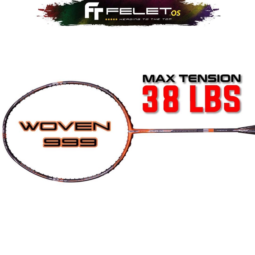 FELET WOVEN 999 - HIGH END FELET PROFESIONAL BADMINTON RACKET UP 38 LBS
