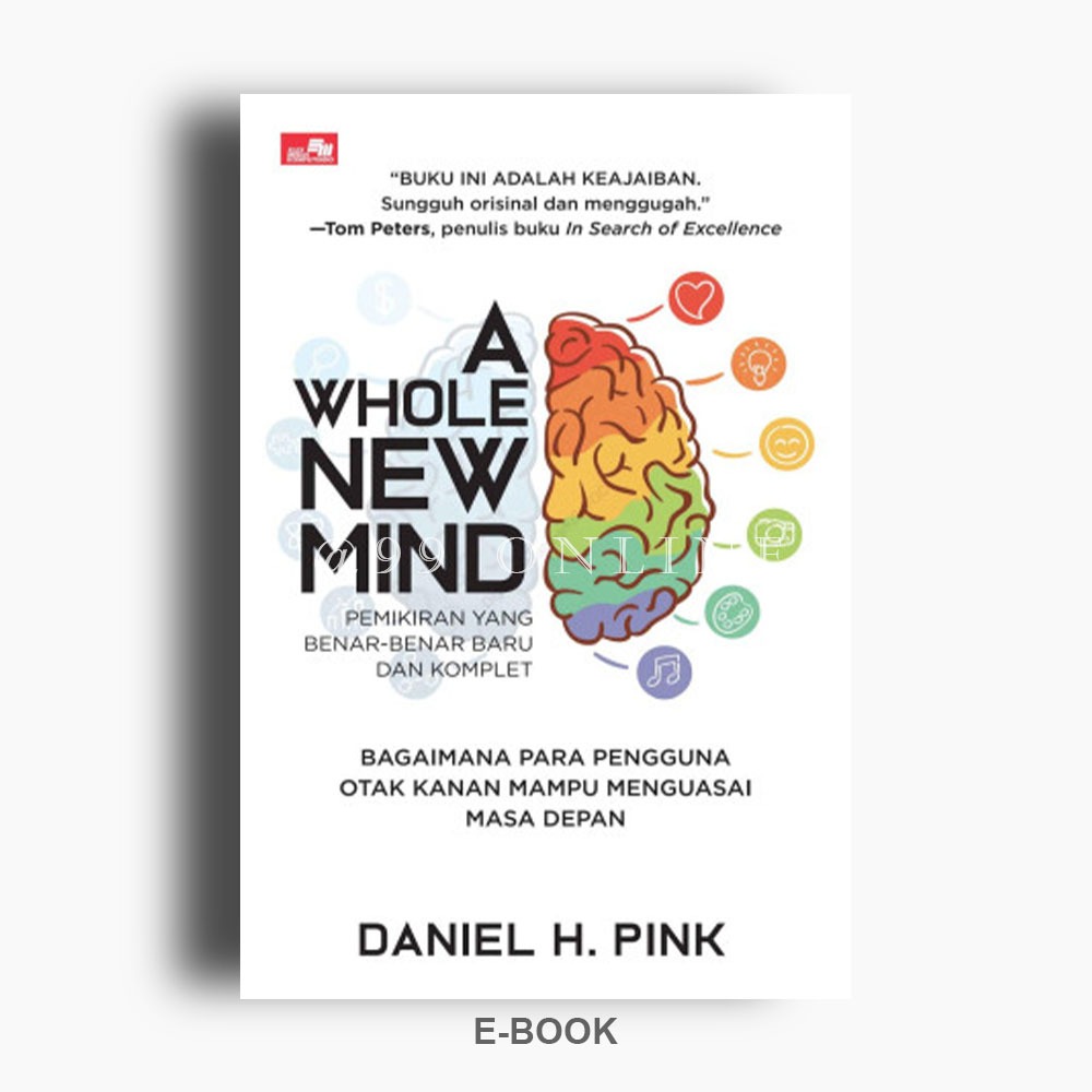 

(D004) A Whole New Mind (Pemikiran yang Benar-Benar Baru dan Komplet) Bagaimana Para Pengguna Otak Kanan Mampu Menguasai Masa Depan