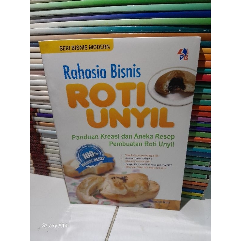 BUKU RAHASIA BISNIS ROTI UNYIL Panduan kreasi dan aneka resep pembuatan roti unyil