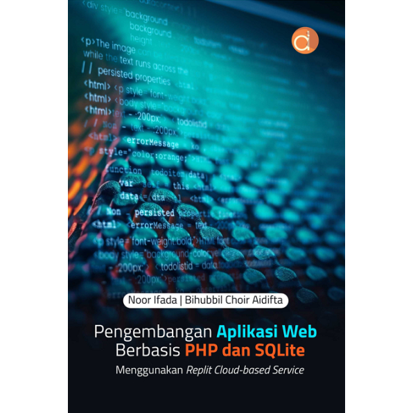 Buku Pengembangan Aplikasi Web Berbasis PHP dan SQLite Menggunakan Replit Cloud-based Service - DP86