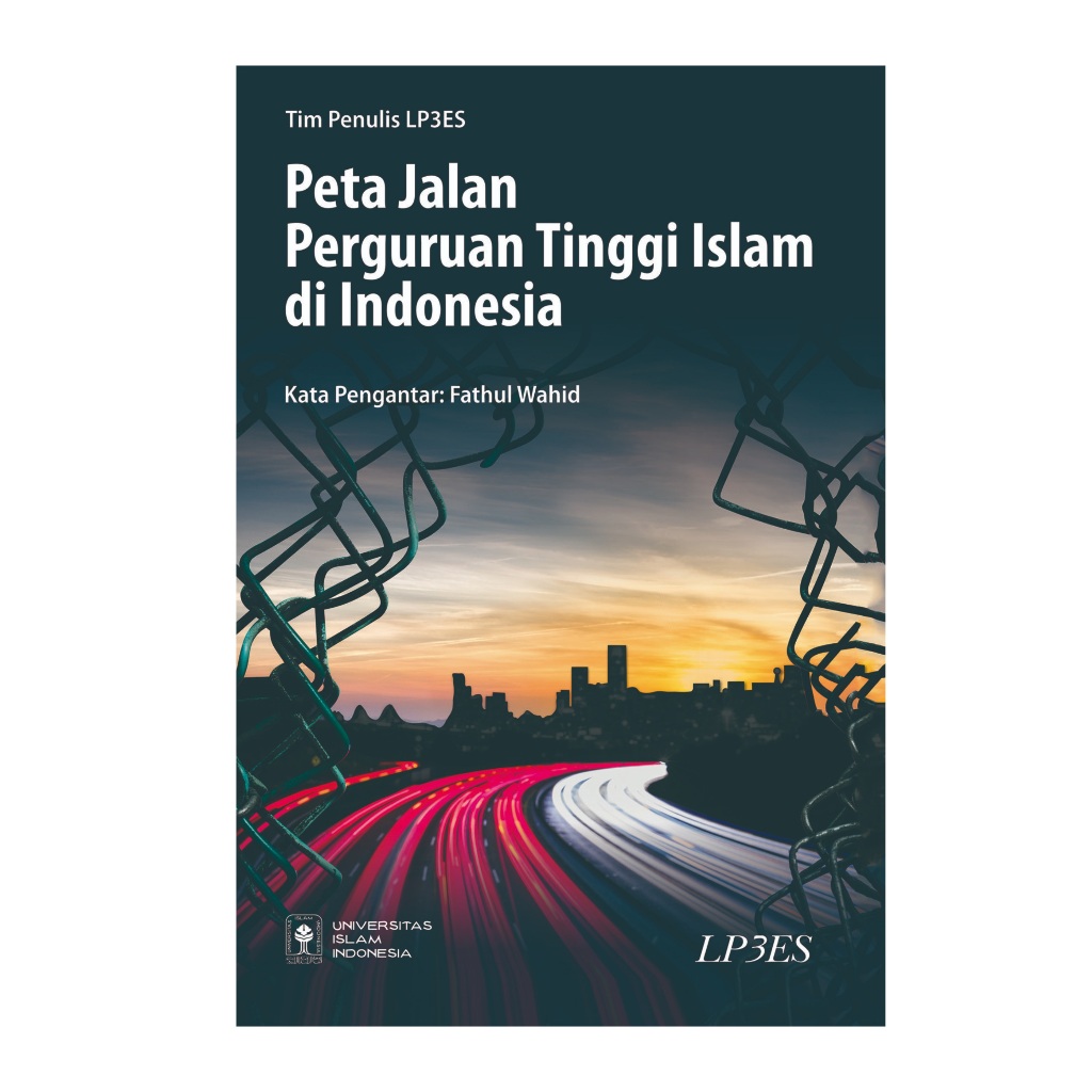 Peta Jalan Perguruan Tinggi Islam di Indonesia - Tim Penulis LP3ES - LP3ES