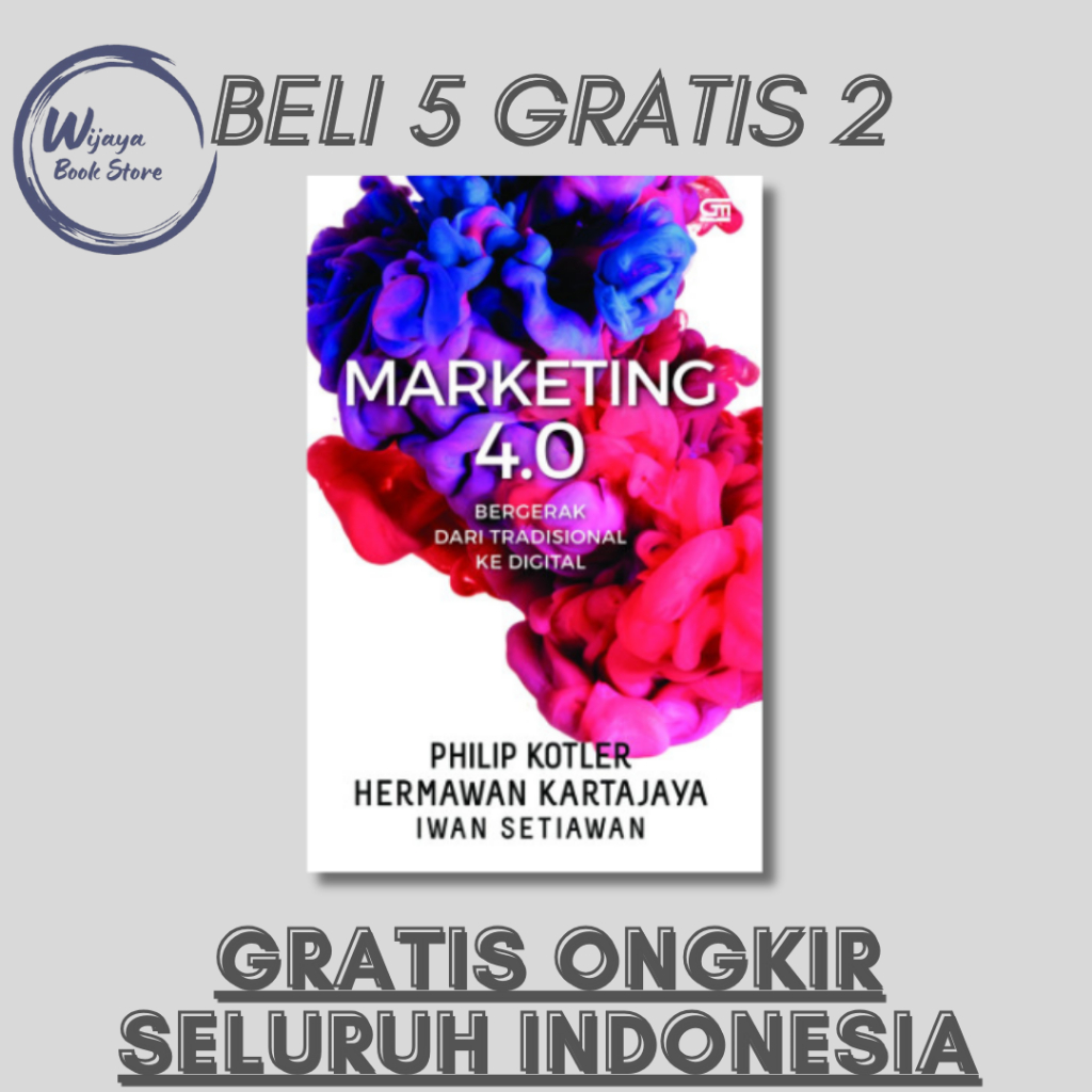 

MARKETING 4.0 BERGERAK DARI TRADISIONAL KE DIGITAL (PHILIP KOTLER, HERMAWAN KARTAJAYA)