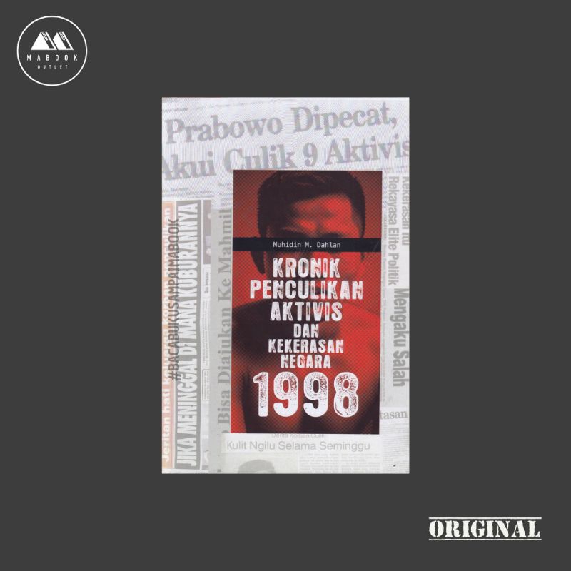 [ORI] Kronik Penculikan Aktivis dan Kekerasan Negara 1998 — Muhidin M. Dahlan