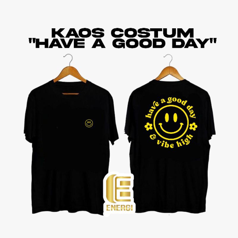 EnergiCostum - Kaos Have A Good Day / Kaos Aesthetic / Kaos Streetwear / Kaos Kekinian / Kaos Costum