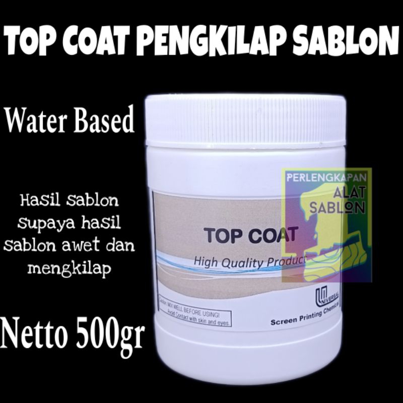 TOP COAT PENGKILAP HASIL SABLON WATER BASED 500GR