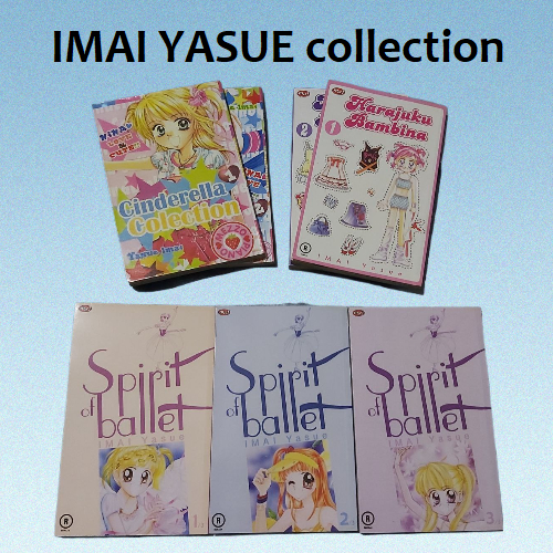 IMAI YASUE collection / SPIRIT of BALLET vol 1-3 TAMAT kondisi mulus / CINDERELLA COLECTION / HARAJU