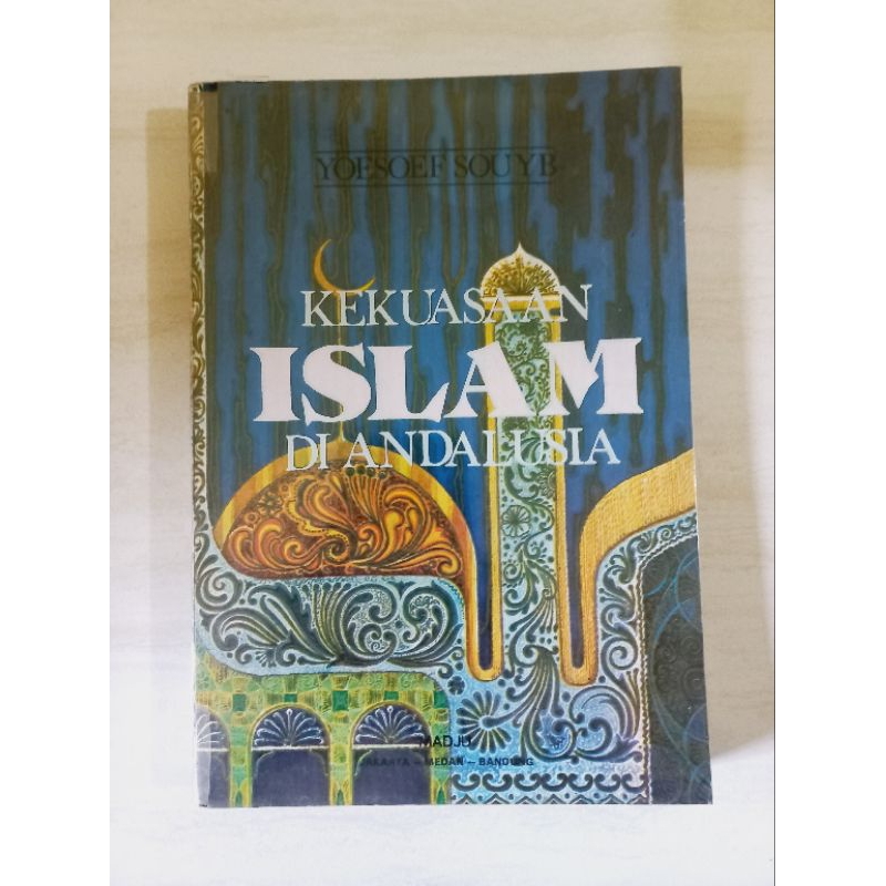 KEKUASAAN ISLAM DI ANDALUSIA - YOESOEF SOUYB