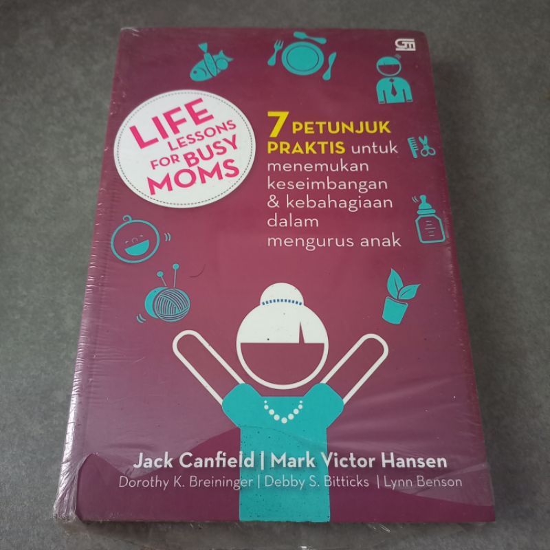 Buku Life Lessons for Busy Moms 7 Petunjuk Praktis untuk Menemukan Keseimbangan dan Kebahagiaan dala