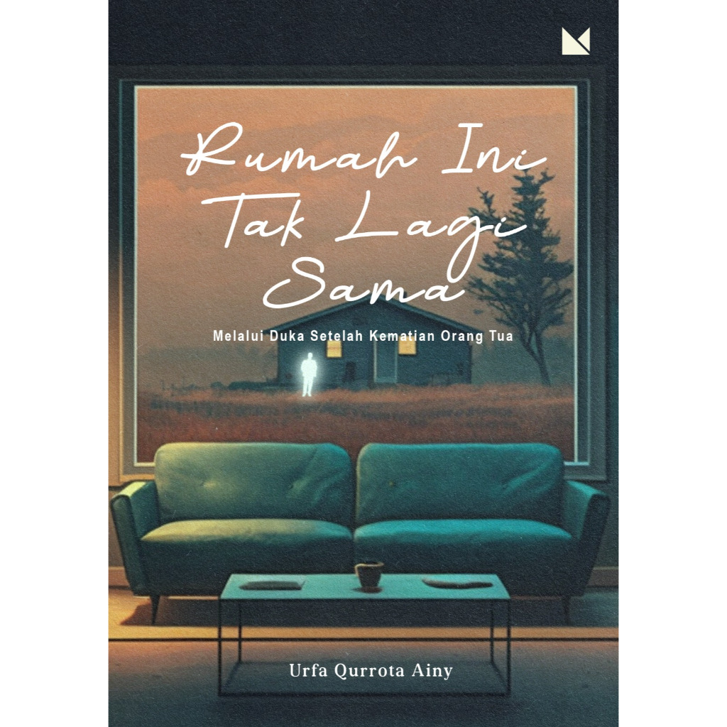 Rumah Ini Tak Lagi Sama Karya Urfa Qurrota Ainy