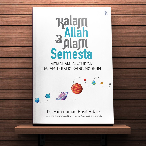 BUKU KALAM ALLAH DAN ALAM SEMESTA "Memhami Al-Qur'an Dalam Terang Sains Modern"