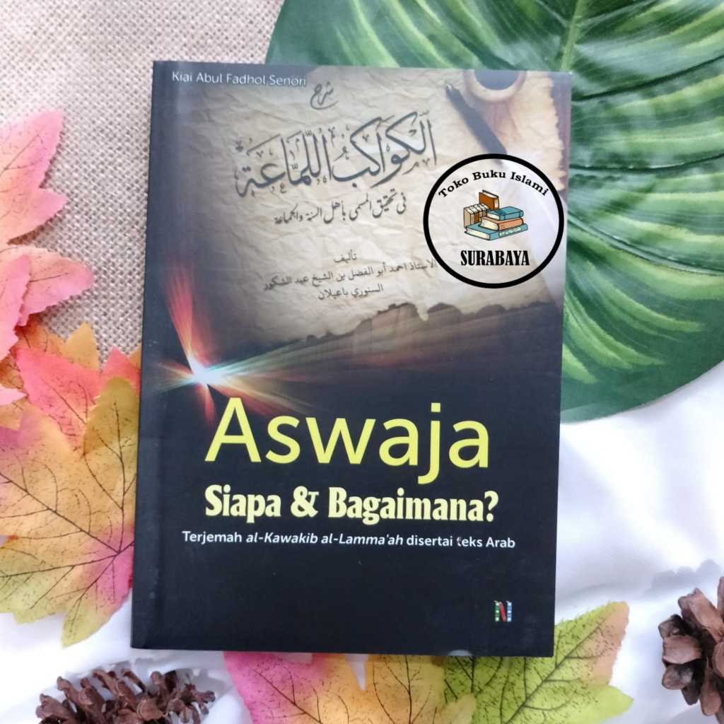 ASWAJA Siapa & Bagaimana Terjemah Kawakibul Lammaah Lamma'ah - Lirboyo Press
