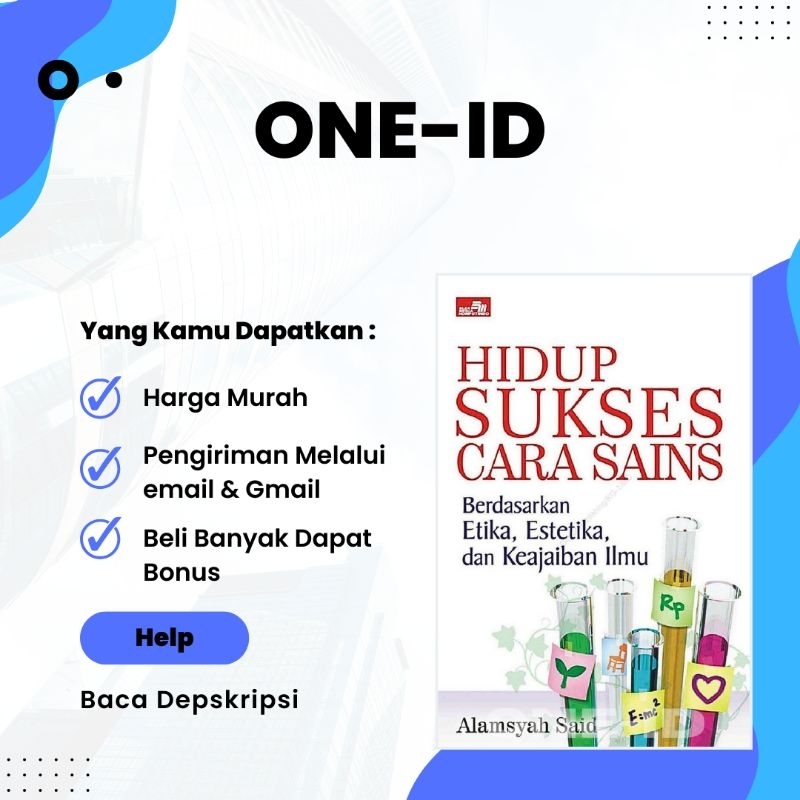 

Hidup Sukses Cara Sains Berdasarkan Etika, Estetika, dan Keajaiban Ilmu - Alamsyah Said