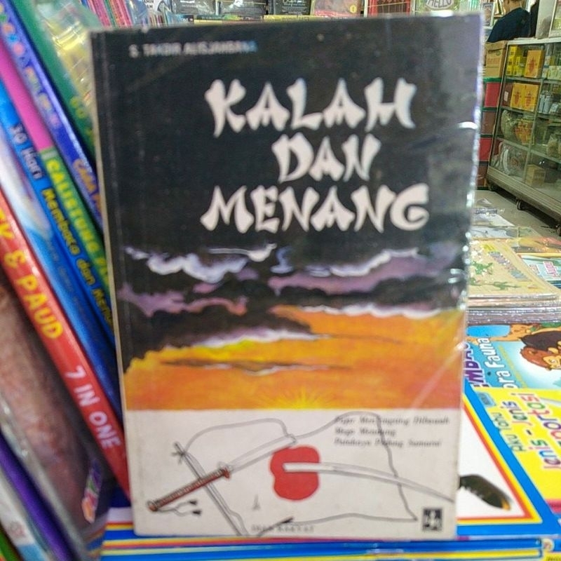 Kalah Dan Menang. Sutan Takdir Alisjahbana