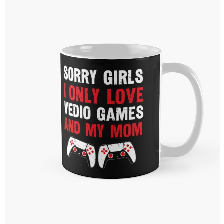 Mug Keramik | Hadiah | Kado | Hampers | Sorry Girls I Only Love Vedio Games