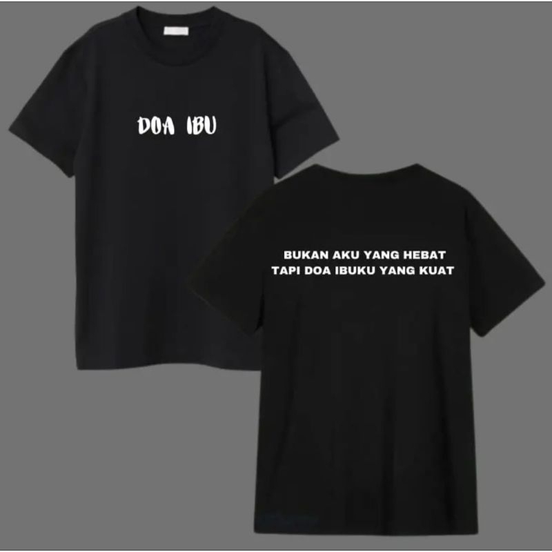 KAOS DOA IBU BUKAN  AKU YANG HEBAT TAPI DOA IBUKU YANG KUAT