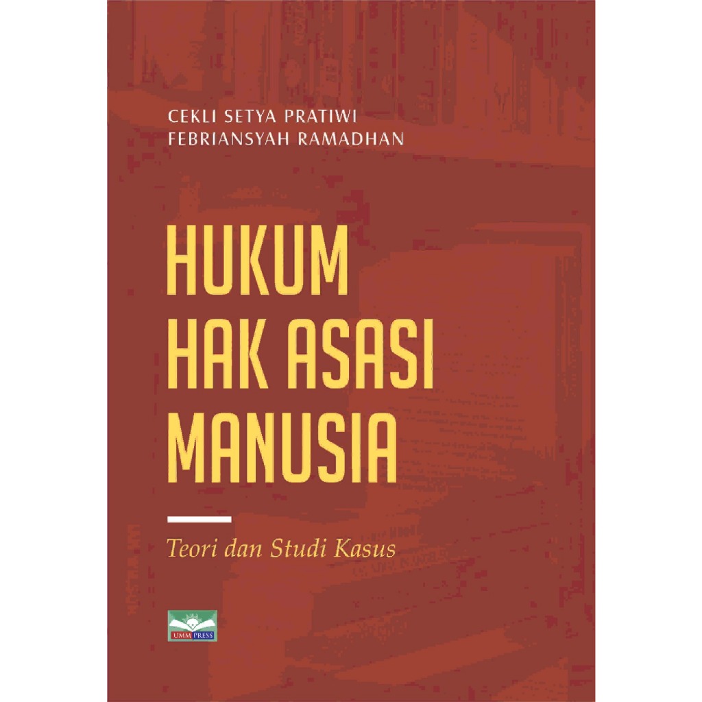 HUKUM HAK ASASI MANUSIA: TEORI DAN STUDI KASUS