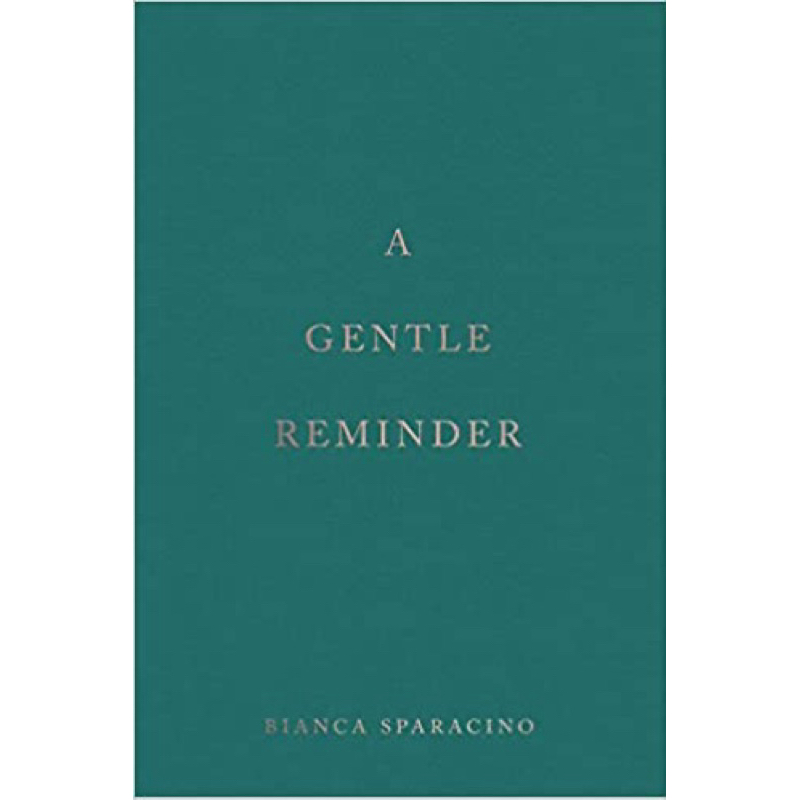 A Gentle Reminder by Bianca Sparacino