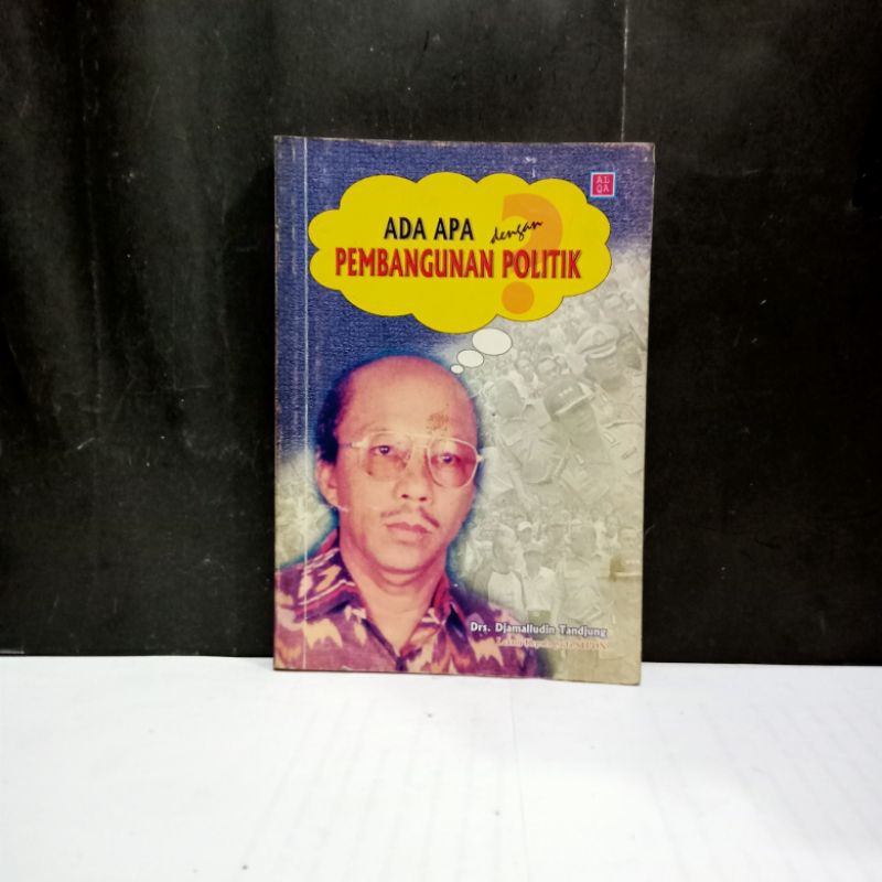 

Buku Ada Apa Dengan Pembangunan Politik - Drs. Djamaluddin Tandjung