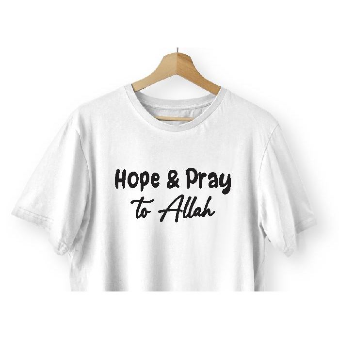Kaos Hope Pray to Allah Muslim Islam Dakwah Kata Motivasi Bijak Religi
