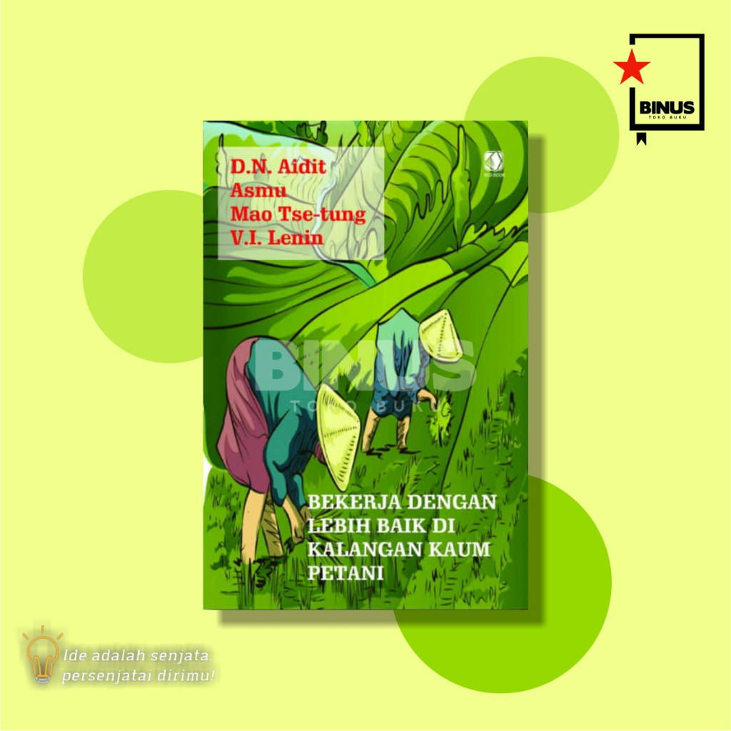 BEKERJA DENGAN LEBIH BAIK DI KALANGAN KAUM PETANI - DN Aidit, Asmi, Mao Tse-Tung, VI Lenin - RED BOO