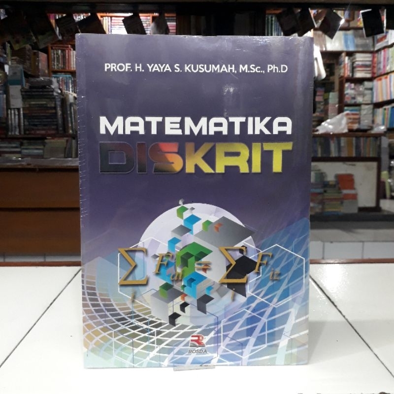 Rosda Buku Matematika Diskrit - Yaya S. Kusumah H., Prof., M.Sc., Ph.D. Rsd.Matematika dan Sains