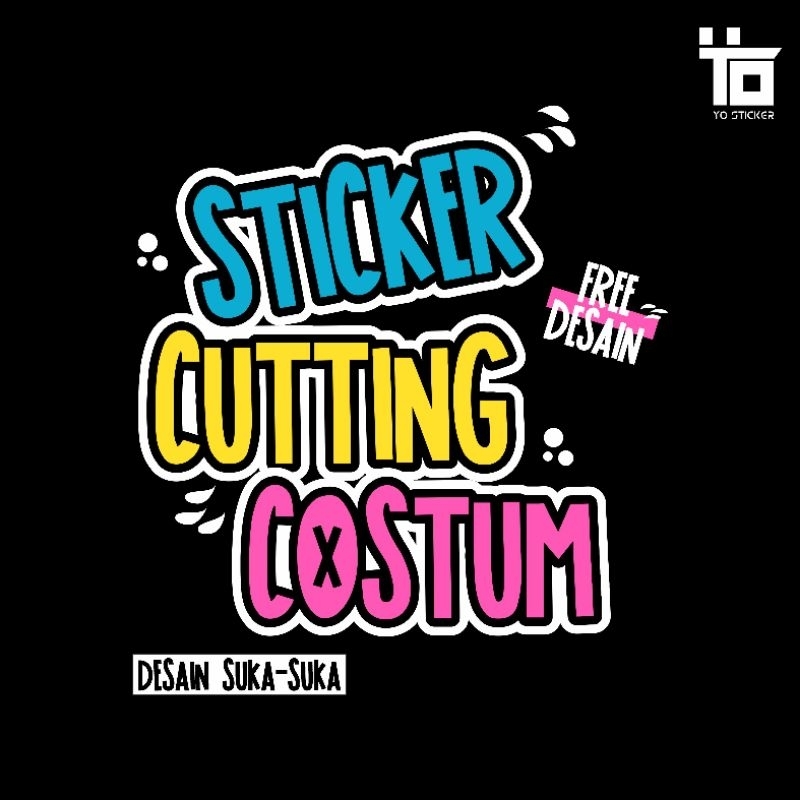 

STICKER CUTTING COSTUM/FREE DESAIN/DESAIN SUKA-SUKA