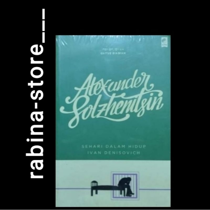 SEHARI DALAM HIDUP IVAN DENISOVICH-- Alexander Solzhenitsin