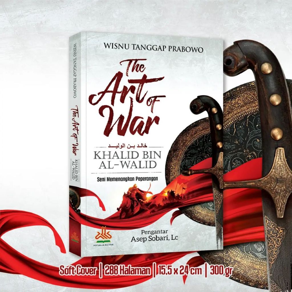 The Art of War Khalid bin Al-Walid :  Seni Memenangkan Peperangan
