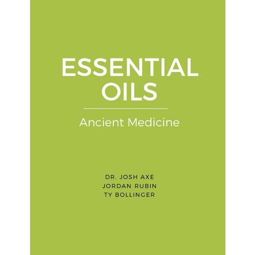 

Essential Oils: Ancient Medicine for a Modern World Jordan Rubin, Josh Axe