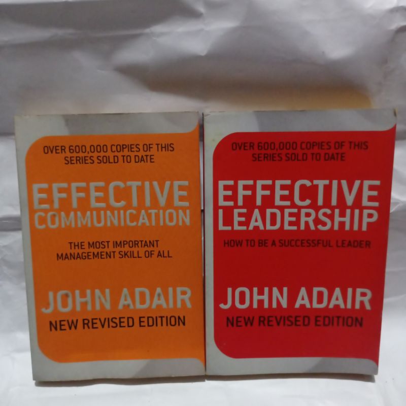 EFFECTIVE LEADERSHIP EFFECTIVE COMMUNICATION JOHN ADAIR
