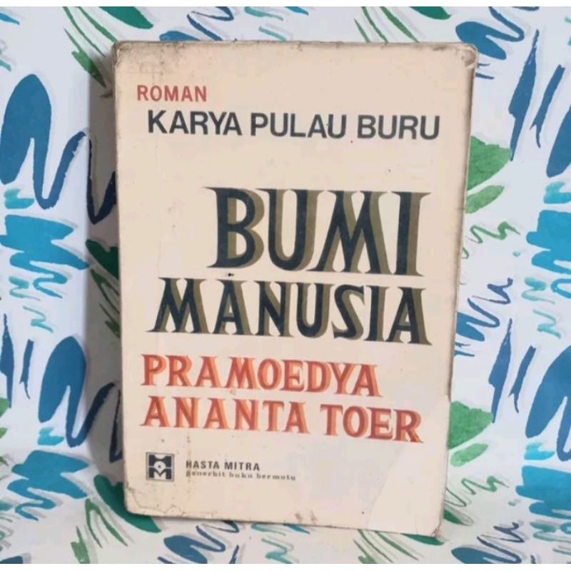 original NOVEL BUMI MANUSIA PRAMOEDYA ANANTA TOER cek foto dan deskripsi LIHAT FOTO DAN DESKRIPSI