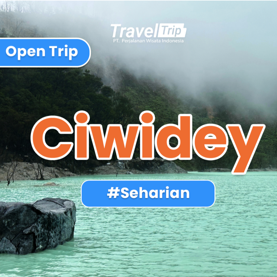 OPEN TRIP CIWIDEY - TRAVEL TRIP