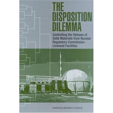 

The Disposition Dilemma: Controlling the Release of Solid Materials from Nuclear Regulatory Commiccion-Licensed Facilities Lee Strobel, National Research Council