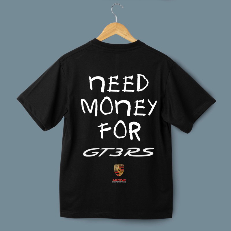 Kaos Need Money For Porsche GT3RS T-Shirt by Ardine