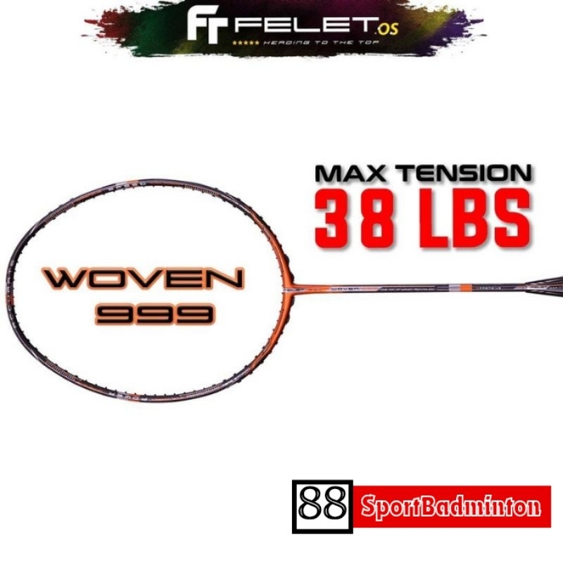 FELET WOVEN 999 - HIGH END PROFESIONAL RACKET UP TO 38 LBS ORIGINAL FELET 100%