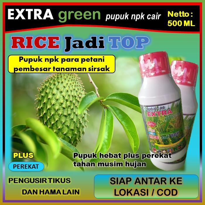 Pupuk tanaman sirsak npk cair lengkap ( EKTRA GREEN RICE jadi TOP ) 500 ml - pupuk pembesar tanaman 