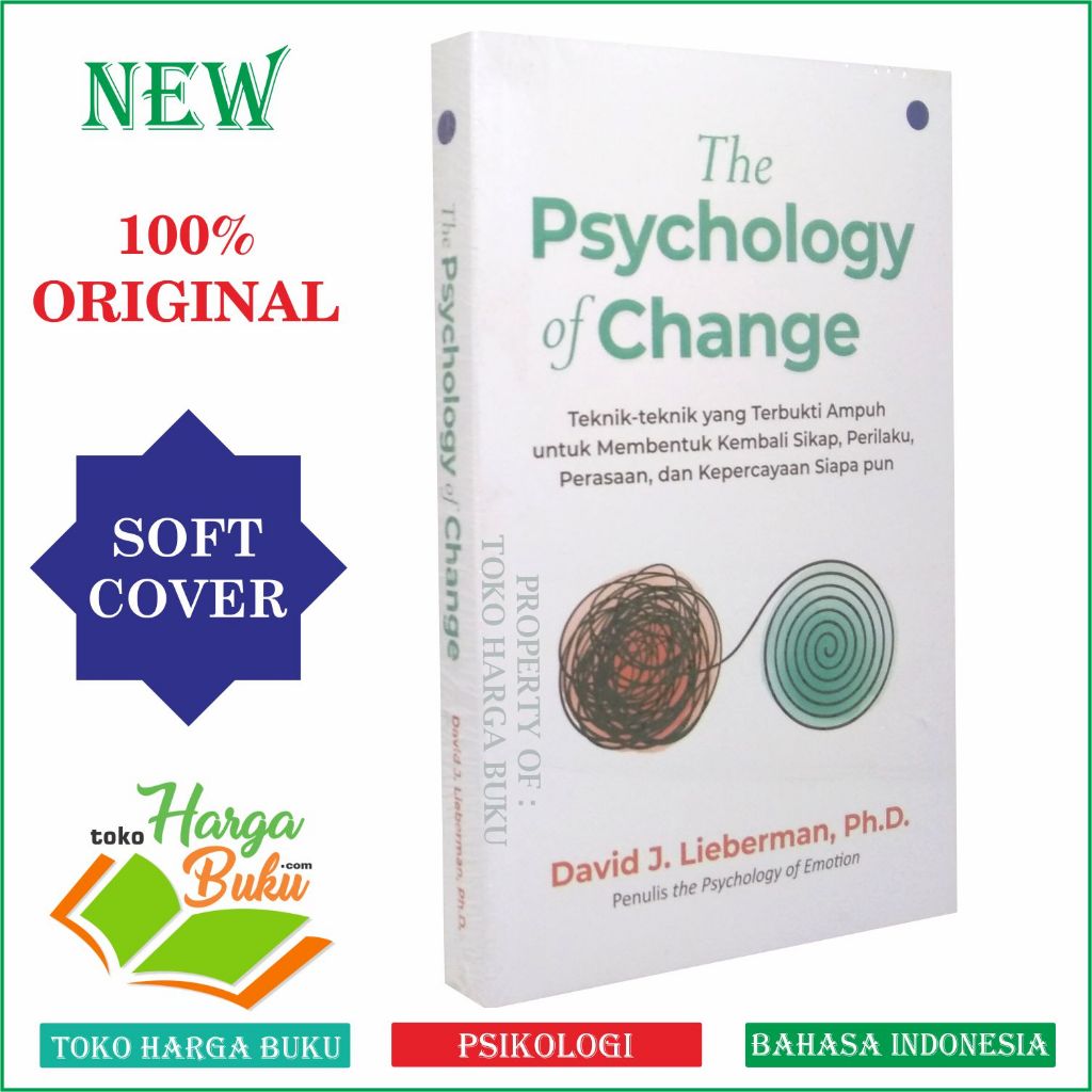 The Psychology of Change Teknik Membentuk Kembali Sikap Perilaku Perasaan dan Kepercayaan Karya David J Lieberman QAF