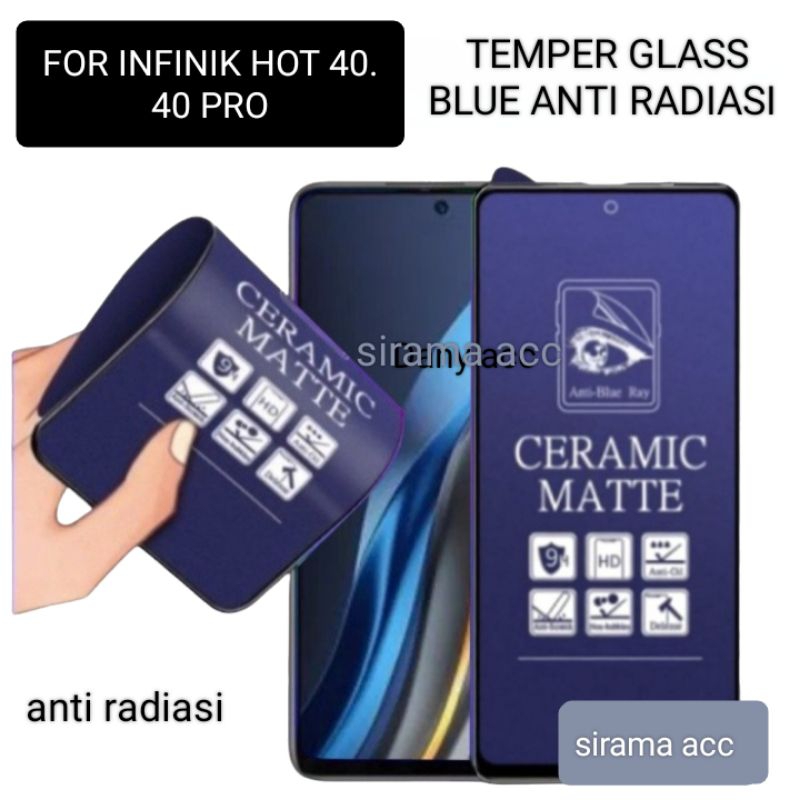 TEMPER GLASS BLUE CERAMIK ANTI RADIASI INFINIK HOT 40. HOT 40 PRO. ANTI GORES BLUE PELINDUNG LAYAR A