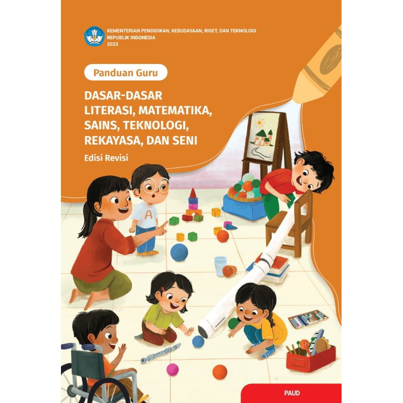 

Buku Panduan Guru Dasar dasar Literasi,Matematika,Sains,Teknologi,Rekayasa dan Seni untuk PAUD