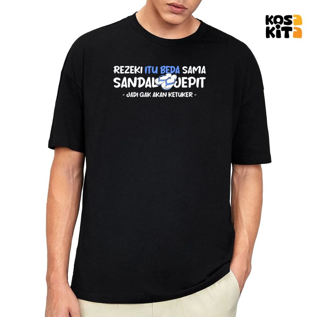 KosaKita - Kaos Rezeki Itu Beda Sama Sandal Jepit | Kaos Katakata Pria Wanita Unisex T-shirt