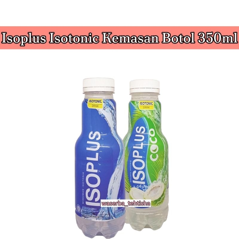 

waserba_tehtisha| Minuman Isoplus Botol 350ml/Isoplus Minuman