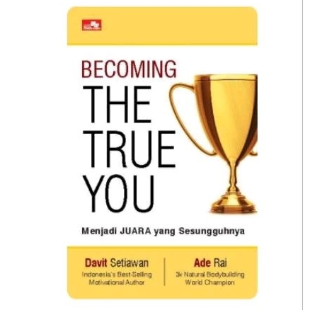 Buku Motivasi Becoming The True You - Menjadi Juara Yang Sesungguhnya - Davit Setiawan - Ade Rai - E