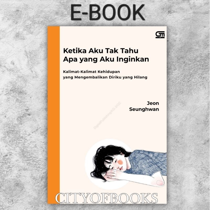 

[ID156] Ketika Aku Tak Tahu Apa Yang Aku Inginkan: Kalimat-kalimat kehidupan yang mengembalikan diriku yang hilang