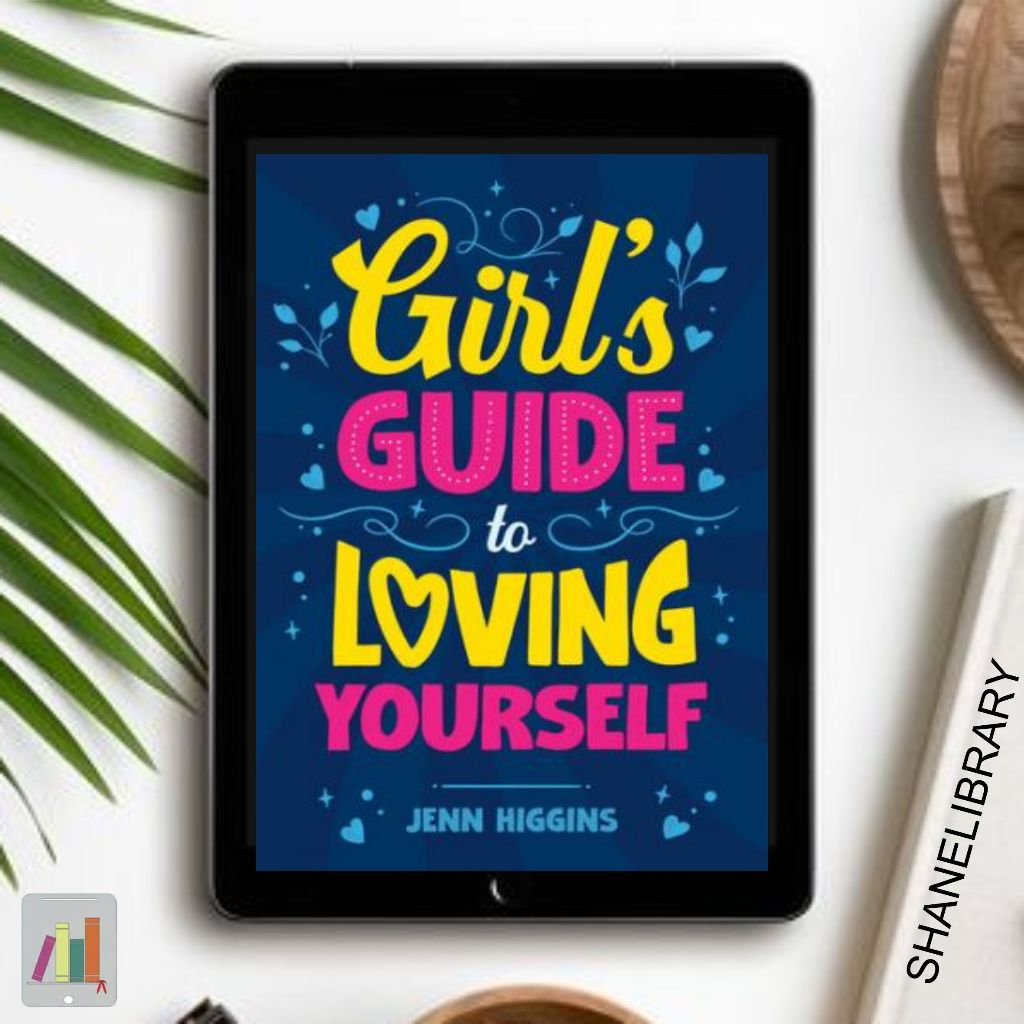 

Girl's Guide to Loving Yourself by Jenn Higgins