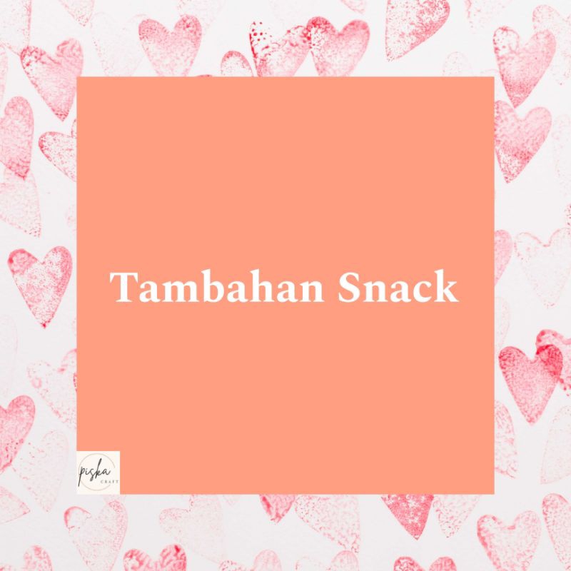 

Tambahan Snack Buket