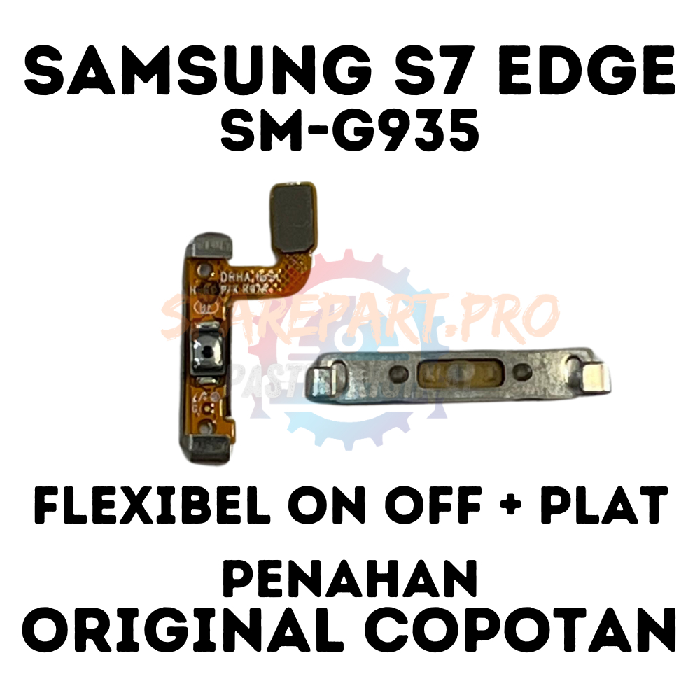 FLEXIBEL ON OFF + PLAT PENAHAN SAMSUNG S7 EDGE ORIGINAL COPOTAN